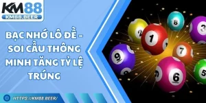 Bạc Nhớ Lô Đề – Soi Cầu Thông Minh Tăng Tỷ Lệ Trúng